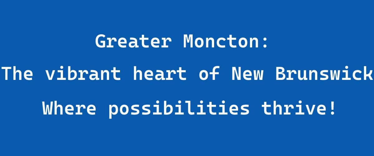 Greater Moncton Greater Moncton opportunities